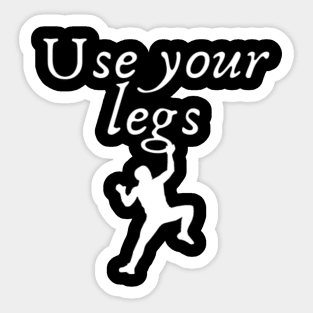 Use your legs Sticker